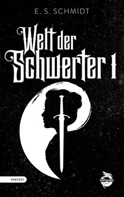 Welt der Schwerter | E. S. Schmidt | Band 1 | Taschenbuch | 345 S. | Deutsch