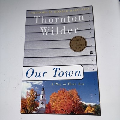 Our Town: A Play in Three Acts; Peren- paperback, 9780060512637, Thornton Wilder