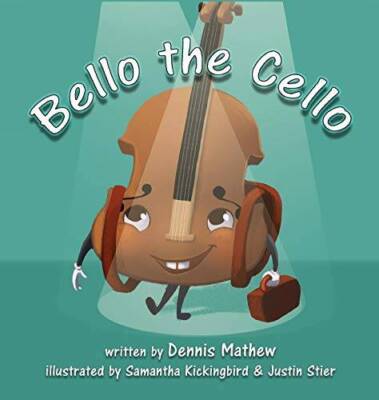 Bello the Cello - Hardcover By Mathew, Dennis - GOOD