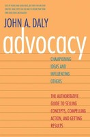 Advocacy: Championing Ideas And Influencing Others By John A. Daly, (paperback), Advocacy: Championing Ideas And Influencing Others By John A. Daly, (paperback),
