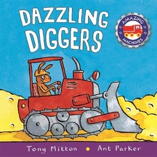 Dazzling Diggers (Amazing Machine... by Tony Mitton and Ant  Mixed media product