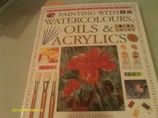 Painting With Watercolours, Oils  Acrylics by Hazel Harrison