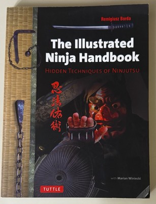 The Illustrated Ninja Handbook: Hidden Techniques of Ninjutsu by Remigiusz Borda