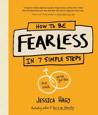 How to Be Fearless Jessica Hagy