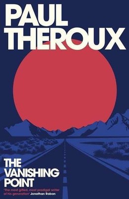 The vanishing point PAUL THEROUX / Hamish Hamilton
