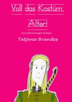 Voll Das KostüM, Alter! Ein Wahnsinniger Roman. Tatjana Brandes Taschenbuch 2009