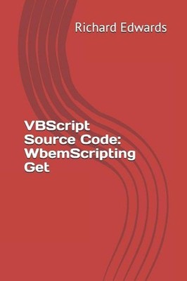 VBScript Source Code: WbemScripting Get by Richard Edwards (English) Paperback B