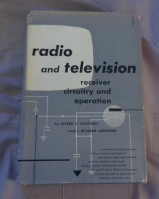 Radio and Television receiver circuitry and operation by Ghirardi and Johnson hc