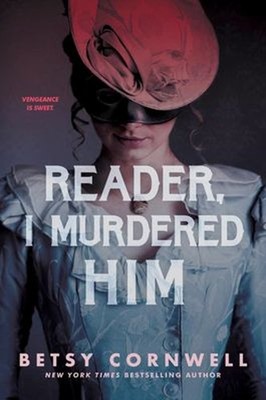 Reader, I Murdered Him Hardcover Betsy Cornwell