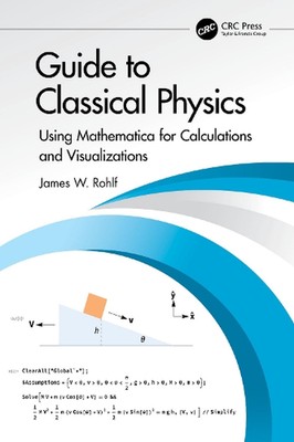 Guide to Classical Physics: Using Mathematica for Calculations and Visualization