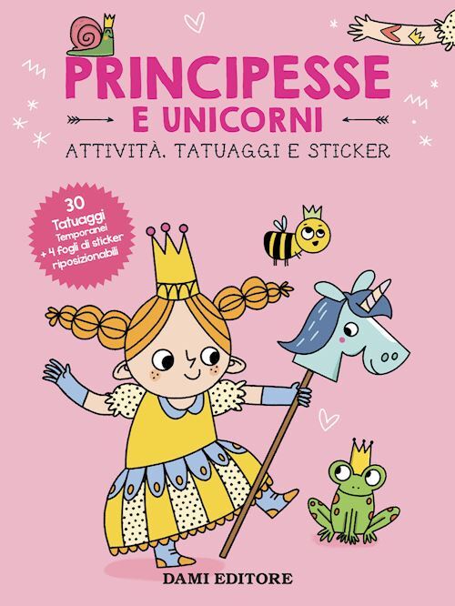 PRINCIPESSE E UNICORNI. ATTIVITA', TATUAGGI E STICKER. EDIZ. A COLORI. CON TATUA