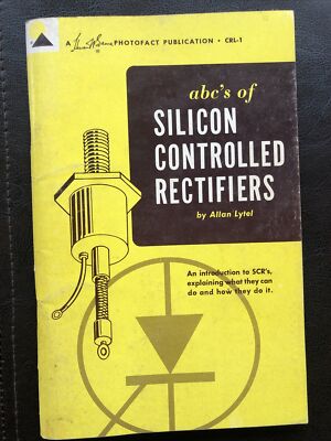 ABC'S OF SILICON CONTROLLED RECTIFIERS Lytel, Allan 1965 Paperback First Edition
