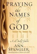 Praying the Names of God: A Daily Guide - Hardcover By Spangler, Ann - VERY GOOD