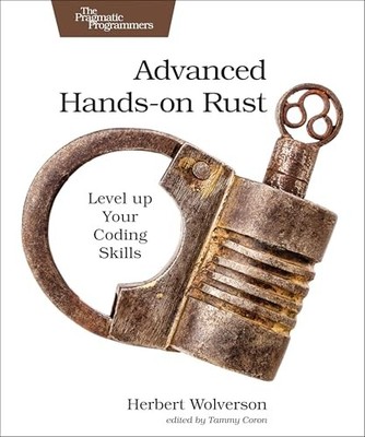 Herbert Wolverson - Advanced Hands-On Rust   Level up Your Coding Skil - E245z