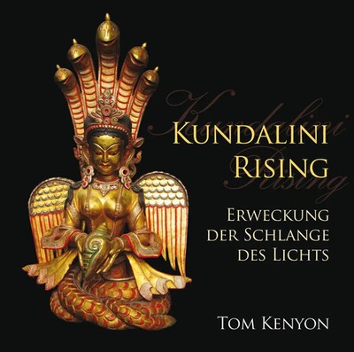 Kundalini Rising. Erweckung der Schlange des Lichts | Tom Kenyon | Deutsch | CD