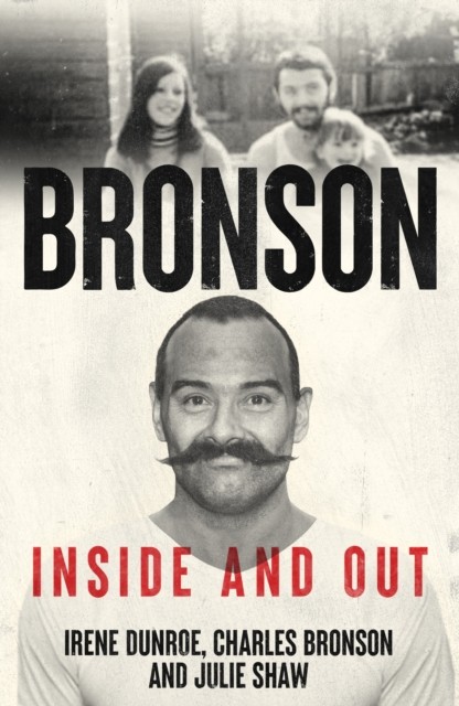 Charles Bronson - Inside And Out by Irene Dunroe (Paperback Book)