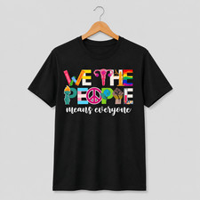 We The People Means Everyone T Shirt Human Rights LGBT Pride Graphic Tee Cotton