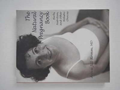 The Natural Pregnancy Book: Herbs, - Paperback, by Romm Aviva Jill - Acceptable