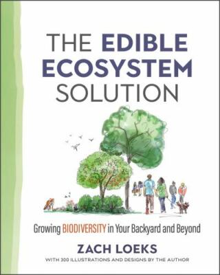 The Edible Ecosystem Solution: Growing Biodiversity in Your ...  (paperback)