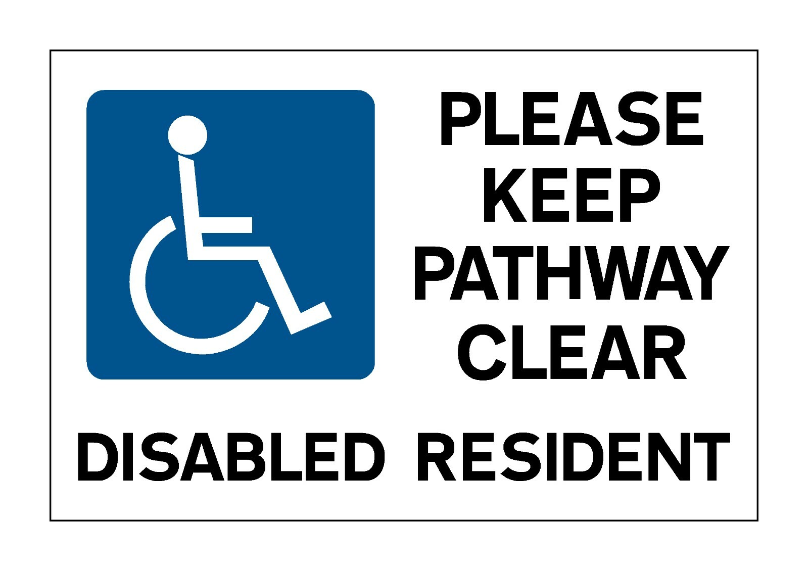 PLEASE KEEP PATHWAY CLEAR DISABLED RESIDENT RIGID SIGN A4 300mm x 200mm