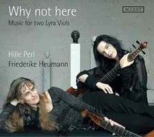 Hille Perl / Friederike Heumann - Why Not Here: Music for Two Lyra Viols (CD)