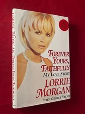 Lorrie MORGAN / Forever Yours Faithfully My Love Story SIGNED 1ST 1st ed 1997