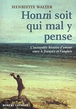 HONNI SOIT QUI MAL Y PENSE: L'INCROYABLE HISTOIRE D'AMOUR By Henriette Walter