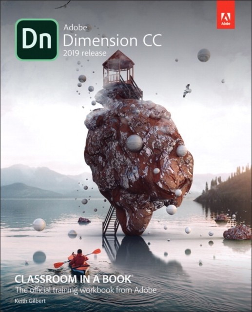Adobe Dimension CC Classroom in a Book (2018 release) by Keith Gilbert