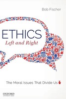 Ethics, Left And Right The Moral Issues That Divide Us Bob Fischer Taschenbuch