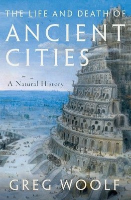 Greg Woolf The Life and Death of Ancient Cities (Taschenbuch)