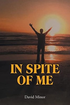 In Spite of Me - Paperback NEW David Minor 2022-07-28