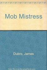 MOB MISTRESS By James Dubro - Hardcover *Excellent Condition*