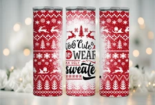 Ugly Sweater/20oz Tumbler/Hot/Cold/Straw/Stainless/Leak Proof(291)