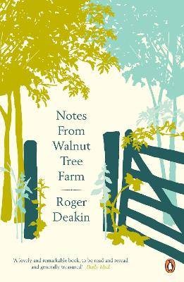 Notes from Walnut Tree Farm, Roger Deakin,  Paperb