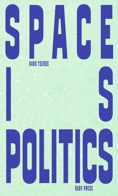 Hans Teerds Space is Politics - A Manifesto on Architect (Paperback) (UK IMPORT)