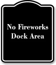 No Fireworks - Dock Area BLACK Aluminum Composite Sign