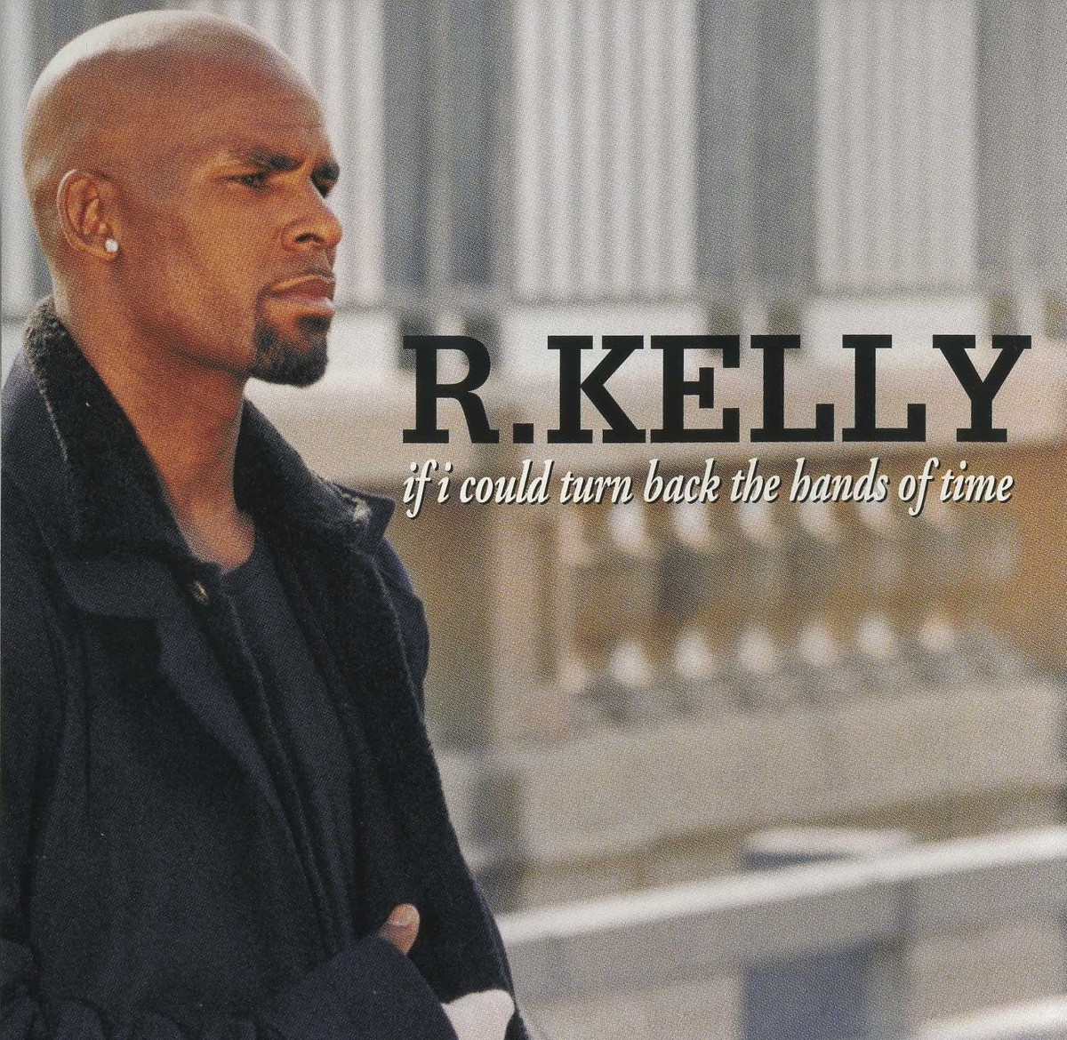 R. KELLY If I Could Turn Back The Hands Of Time (1999 U.S.