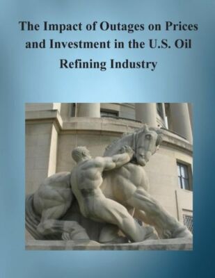 The Impact Of Outages On Prices And Investment In The U S  Oil Refining Industry
