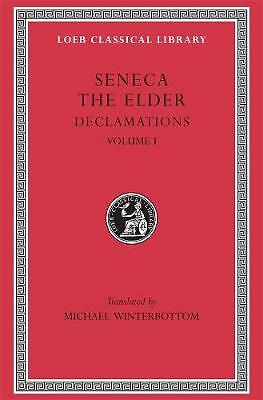 Declamations: Volume I: Controversiae, Books 1-6 by Seneca the Elder...