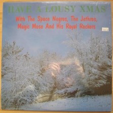 Have a Lousy Christmas with The Space Negros, The Jethros, Magic Mose. Vinyl LP