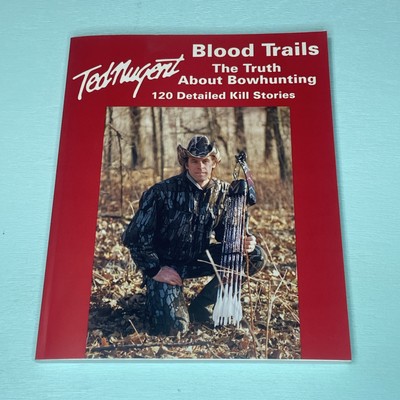SIGNED Blood Trails by Ted Nugent Truth about Bowhunting SC 1991 120 Kill Story