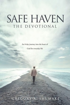 Shumake - Safe Haven - The Devotional  An 8-day journey into the heart - E555z