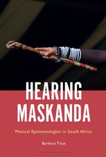 Hearing Maskanda | Musical Epistemologies in ...