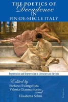 The Poetics Of Decadence In Fin-De-SièCle Italy | Stefano Evangelista (U. A.)