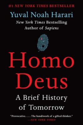 Homo Deus : A Brief History of Tomorrow by Yuval Noah Harari 