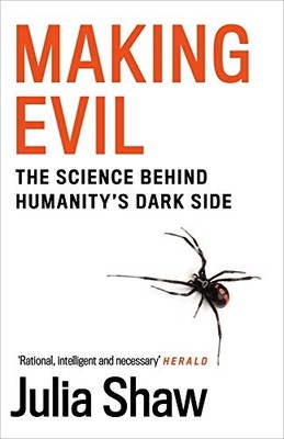 Making Evil: the Science Behind Humanity's Dark Side -  NEW Dr Julia Shaw 2020
