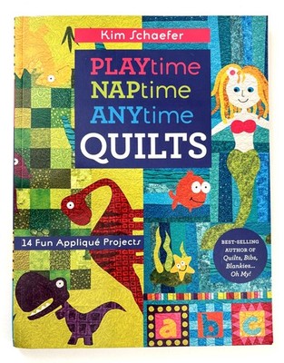 Playtime Naptime Anytime Quilts Kim Schaefer Paperback 2016 VGC