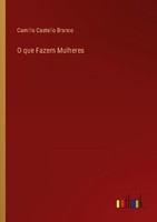 O Que Fazem Mulheres Camillo Castello Branco