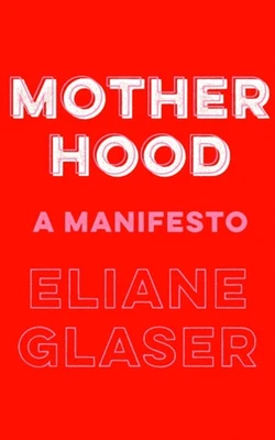 Mutterschaft: Ein Manifest Hardcover Eliane Glaser - Bild 1 von 2