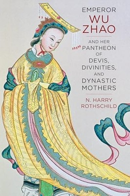 Emperor Wu Zhao and Her Pantheon of Devis, Divinities, and Dynas
